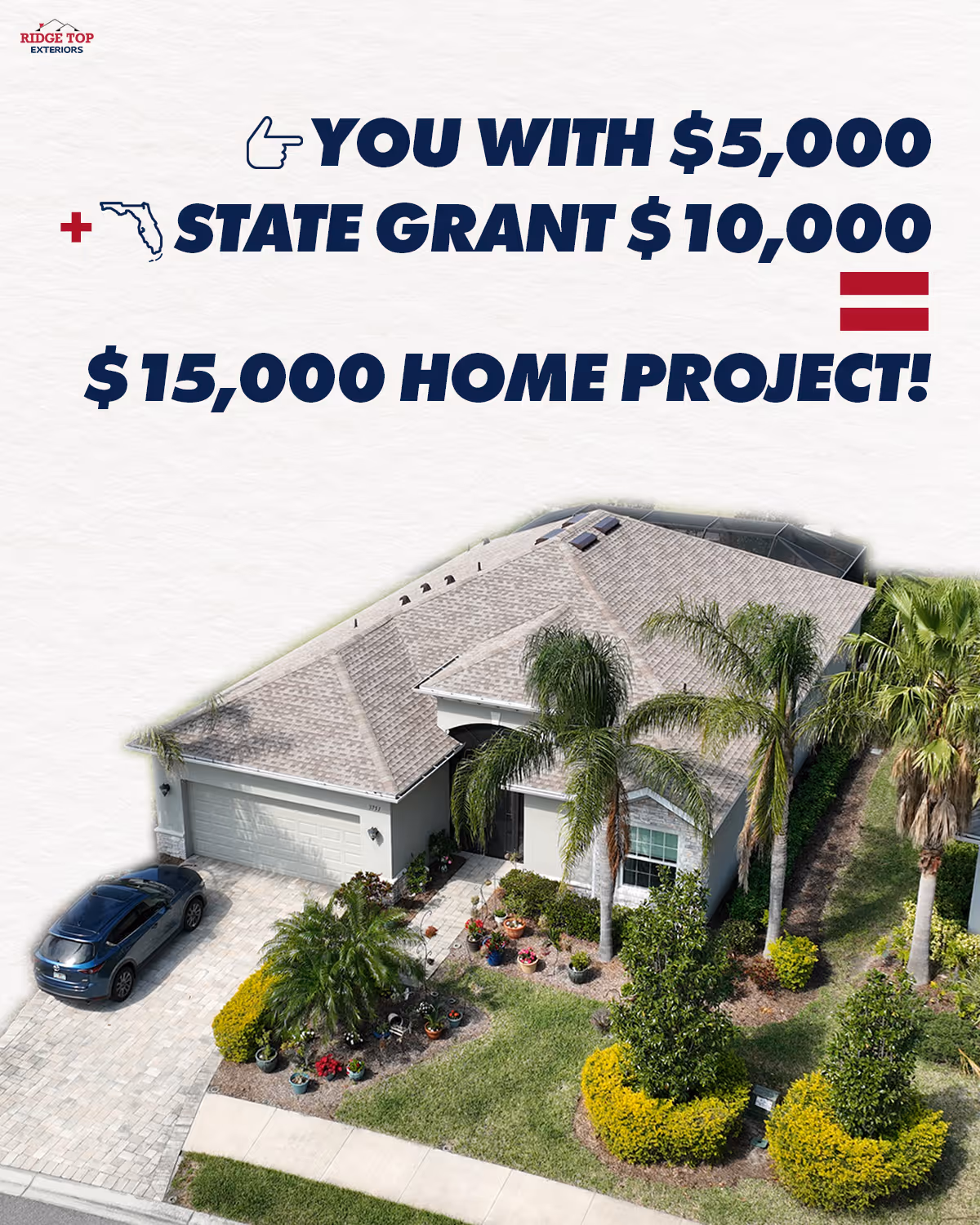 Aerial view of a single-story home with palm trees and a car in the driveway, promoting a $15,000 home project with $5,000 personal and $10,000 state grants.